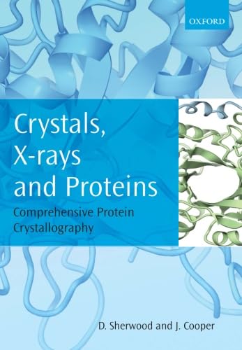 Crystals, X-rays and Proteins: Comprehensive Protein Crystallography von Oxford University Press